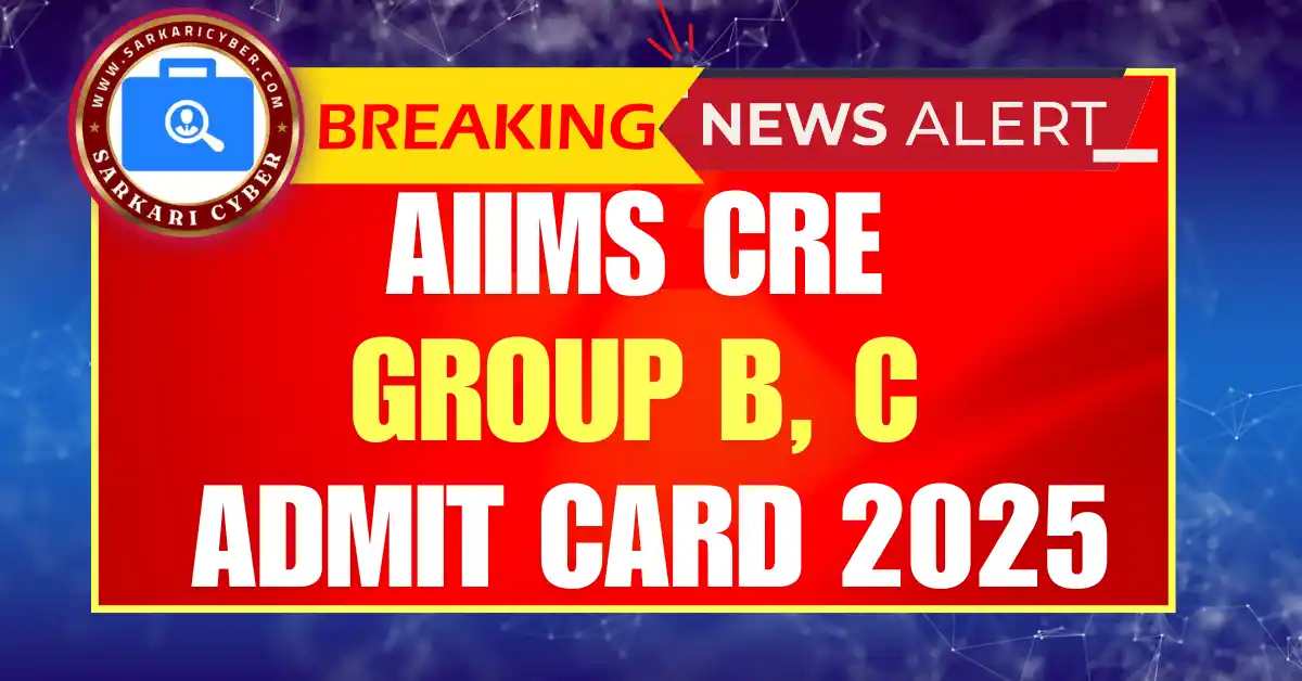 AIIMS CRE Group B, C Admit Card 2025
