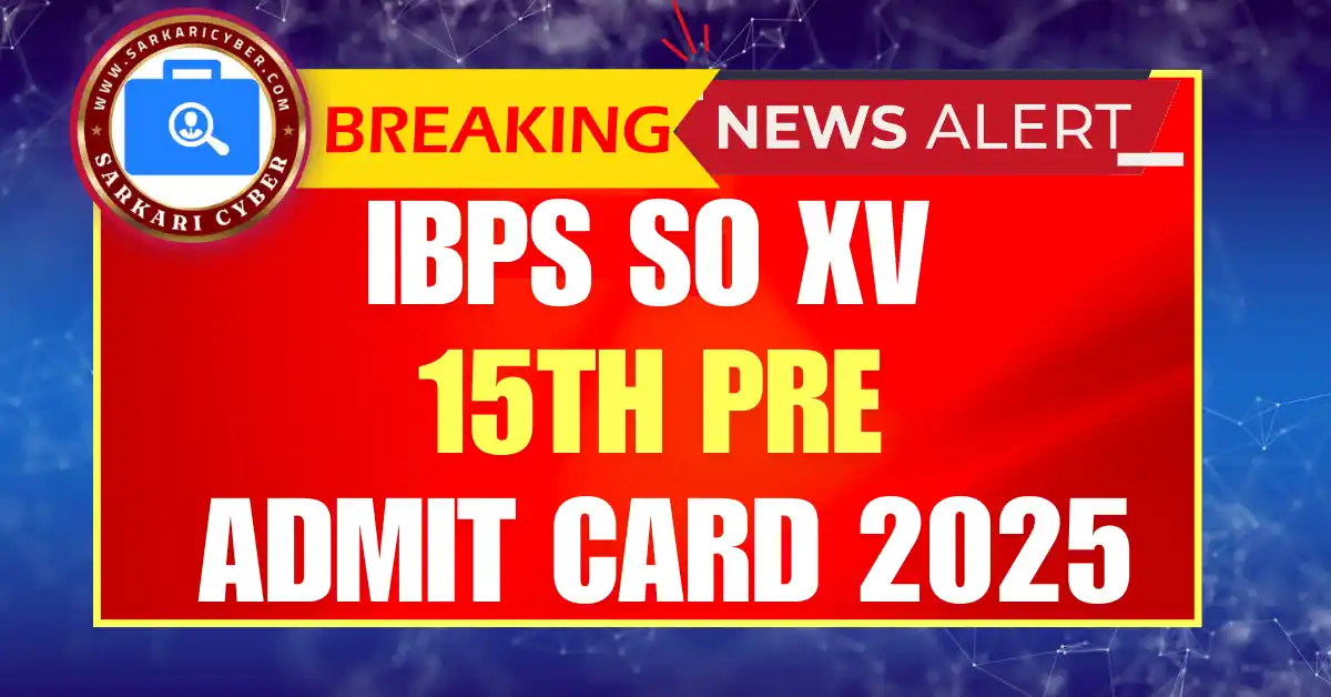 IBPS SO XV 15th Pre Admit Card 2025