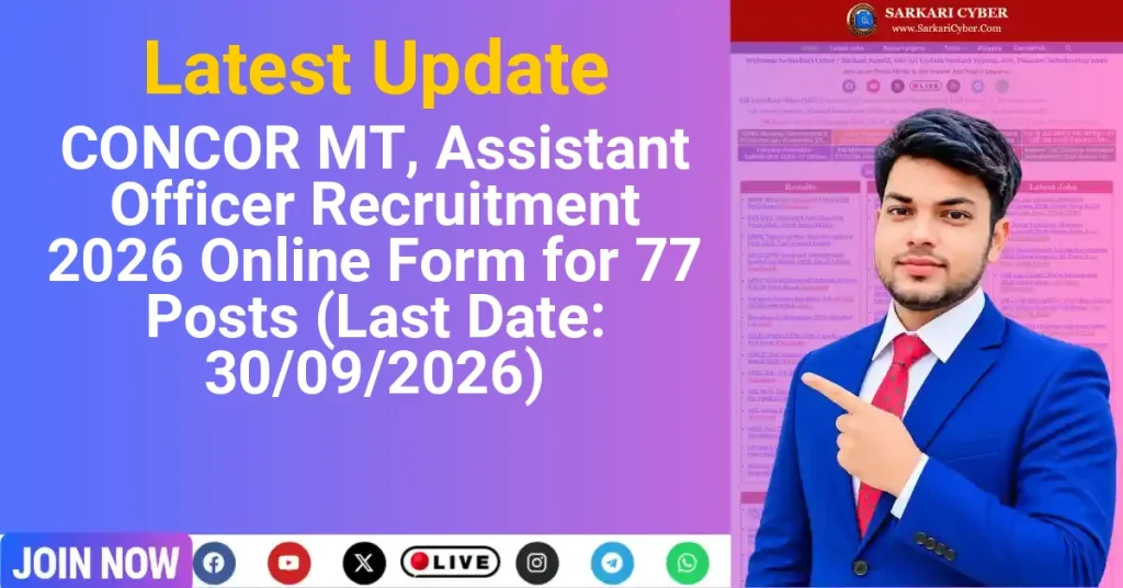 CONCOR MT, Assistant Officer Recruitment 2026 Online Form for 77 Posts (Last Date: 30/09/2026)