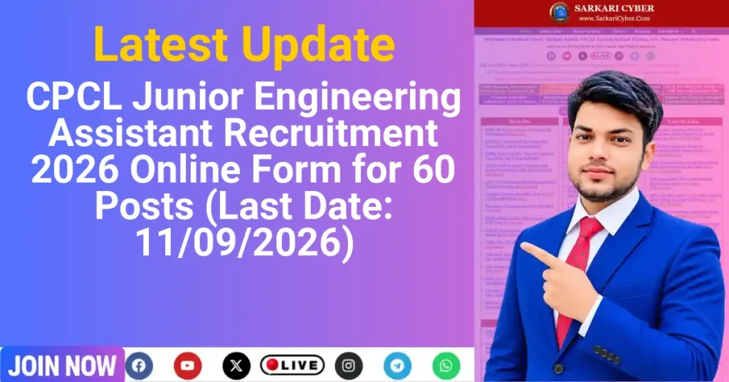 CPCL Junior Engineering Assistant Recruitment 2026 Online Form for 60 Posts (Last Date: 11/09/2026)