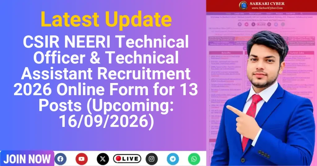CSIR NEERI Technical Officer & Technical Assistant Recruitment 2026 Online Form for 13 Posts (Upcoming: 16/09/2026)