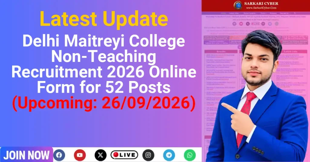 Delhi Maitreyi College Non-Teaching Recruitment 2026 Online Form for 52 Posts (Upcoming: 26/09/2026)