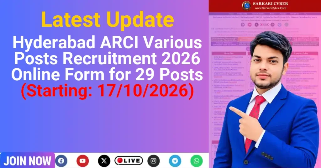Hyderabad ARCI Various Posts Recruitment 2026 Online Form for 29 Posts (Starting: 17/10/2026)