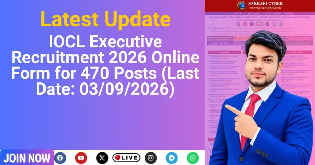 IOCL Executive Recruitment 2026 Online Form for 470 Posts (Last Date: 03/09/2026)
