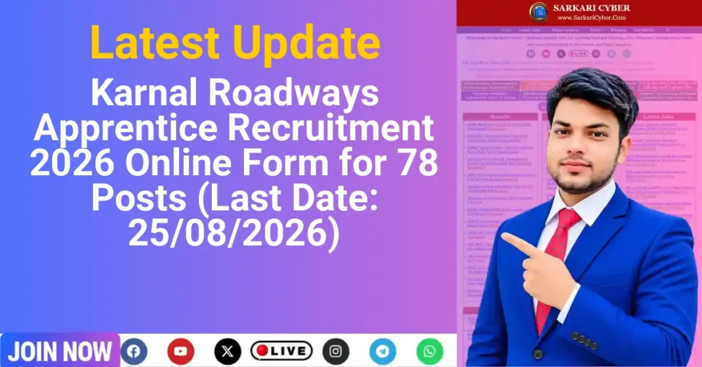 Karnal Roadways Apprentice Recruitment 2026 Online Form for 78 Posts (Last Date: 25/08/2026)
