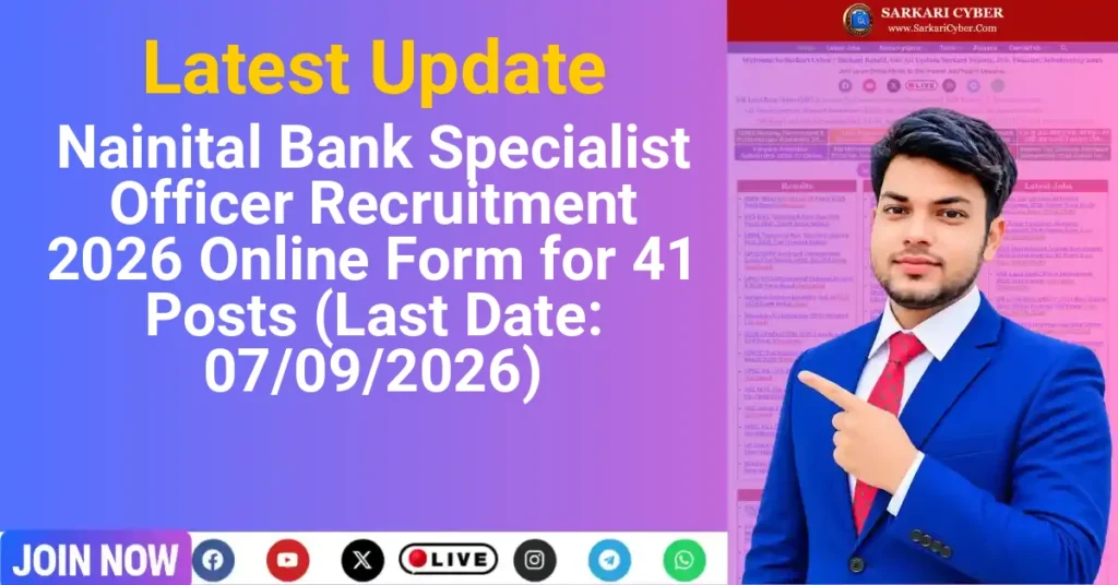 Nainital Bank Specialist Officer Recruitment 2026 Online Form for 41 Posts (Last Date: 07/09/2026)