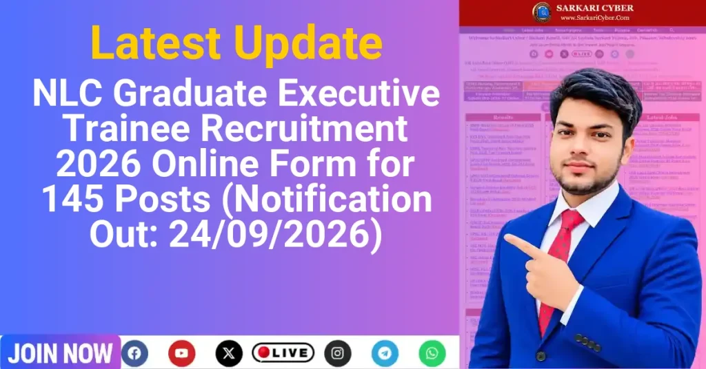 NLC Graduate Executive Trainee Recruitment 2026 Online Form for 145 Posts (Notification Out: 24/09/2026)