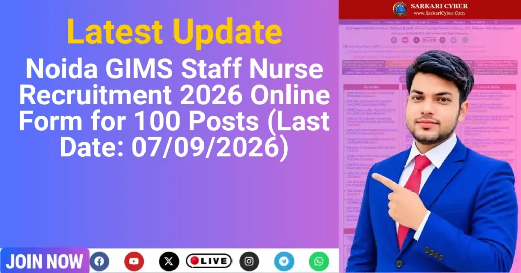 Noida GIMS Staff Nurse Recruitment 2026 Online Form for 100 Posts (Last Date: 07/09/2026)