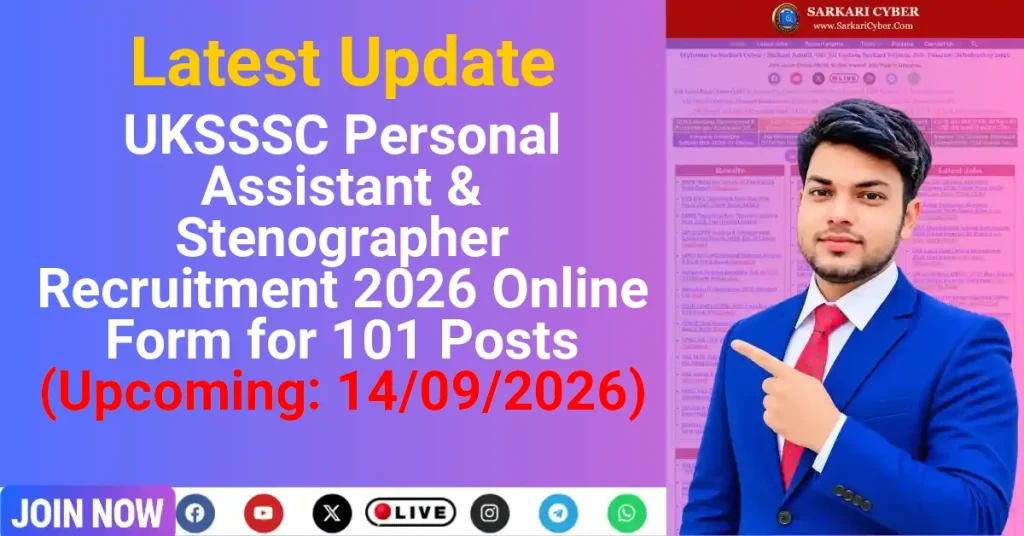 UKSSSC Personal Assistant & Stenographer Recruitment 2026 Online Form for 101 Posts (Upcoming: 14/09/2026)