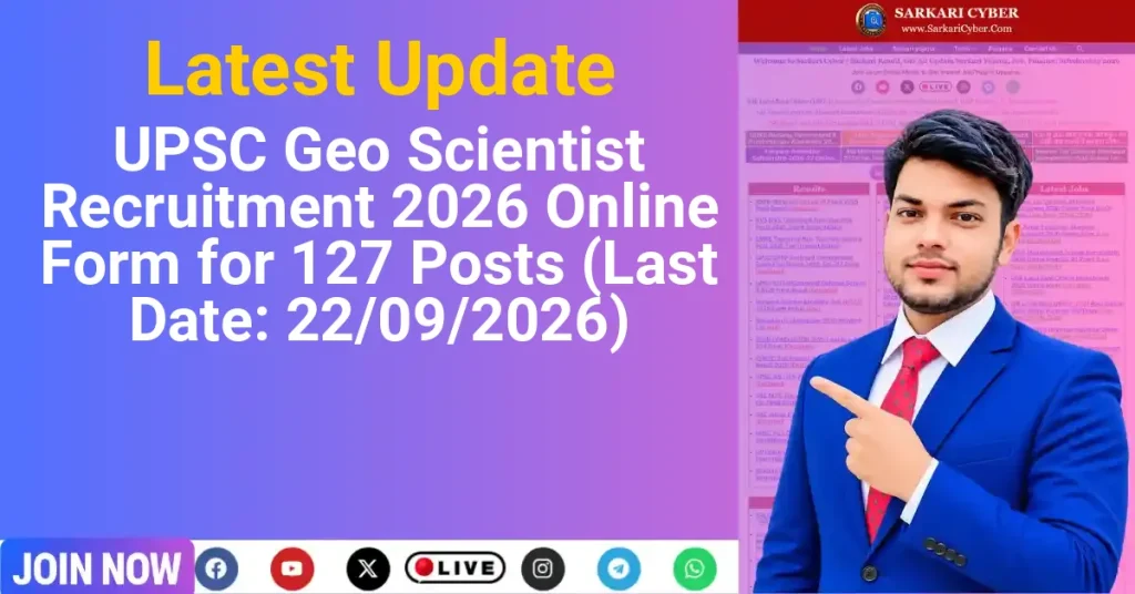 UPSC Geo Scientist Recruitment 2026 Online Form for 127 Posts (Last Date: 22/09/2026)