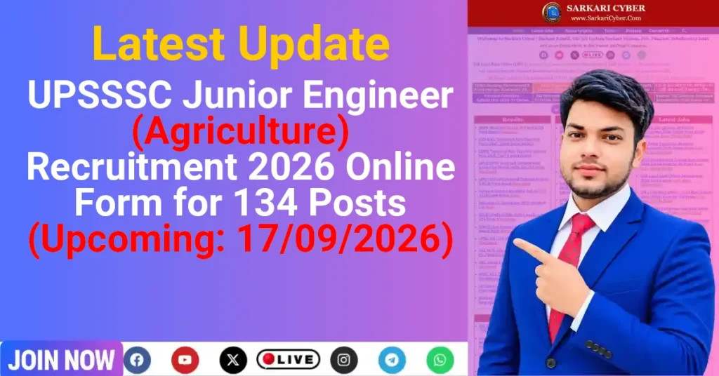 UPSSSC Junior Engineer (Agriculture) Recruitment 2026 Online Form for 134 Posts (Upcoming: 17/09/2026)